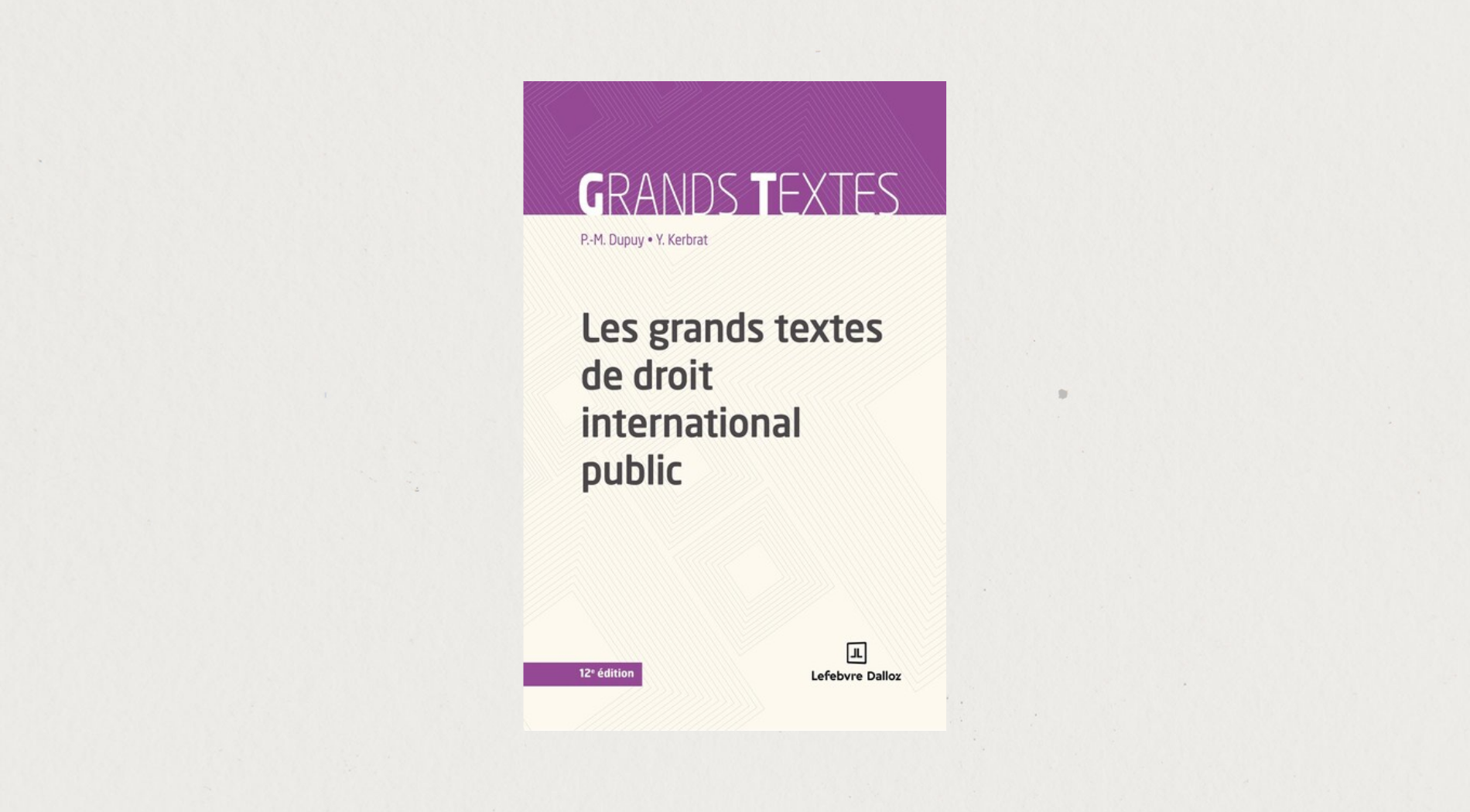 Illustration de l'article Les grands textes de droit international public - 12e édition